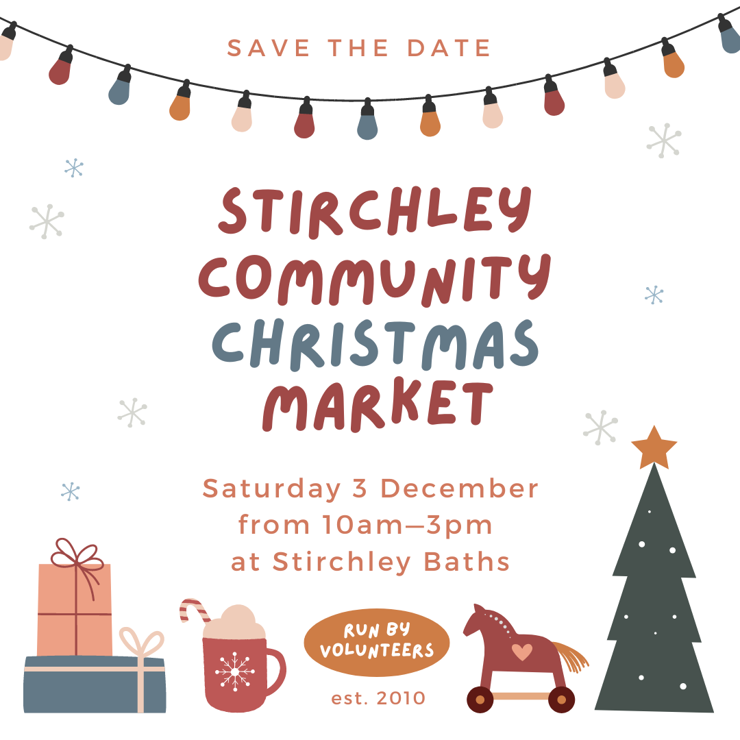 Promotional graphic for Stirchley Community Market's Christmas market. Design has illustrations of festoon lighting, christmas presents, a hot  chocolate in a mug, a rocking horse, and a christmas tree. Text reads: Stirchley Community Christmas Market, Saturday 3 December from 10am until 3pm at Stirchley Baths. Run by volunteers, est 2010. 